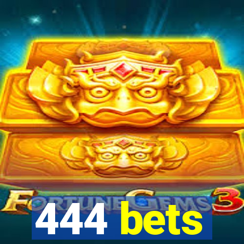 444 bets